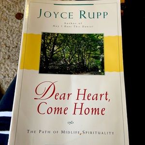 Joyce Rupp. Dear Heart Come Home.
